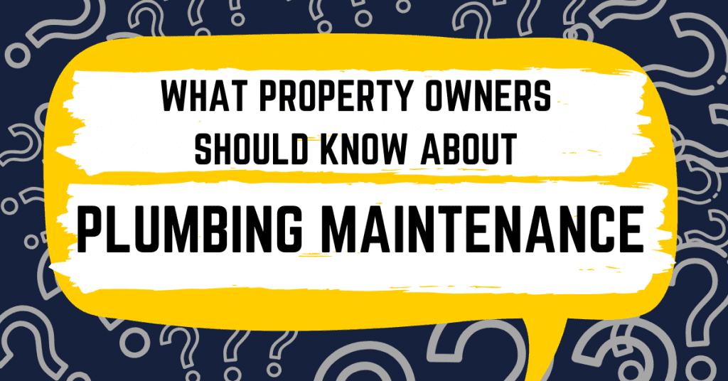 What Property Owners Should Know About Plumbing Maintenance