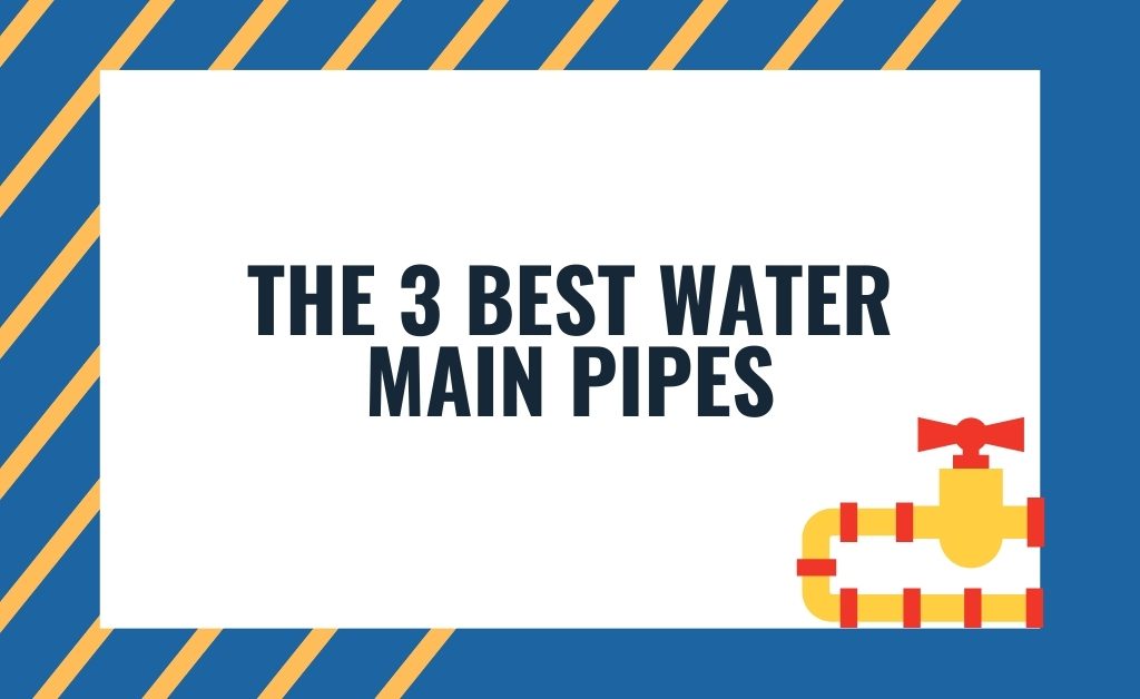 The 3 Best Water Main Pipes