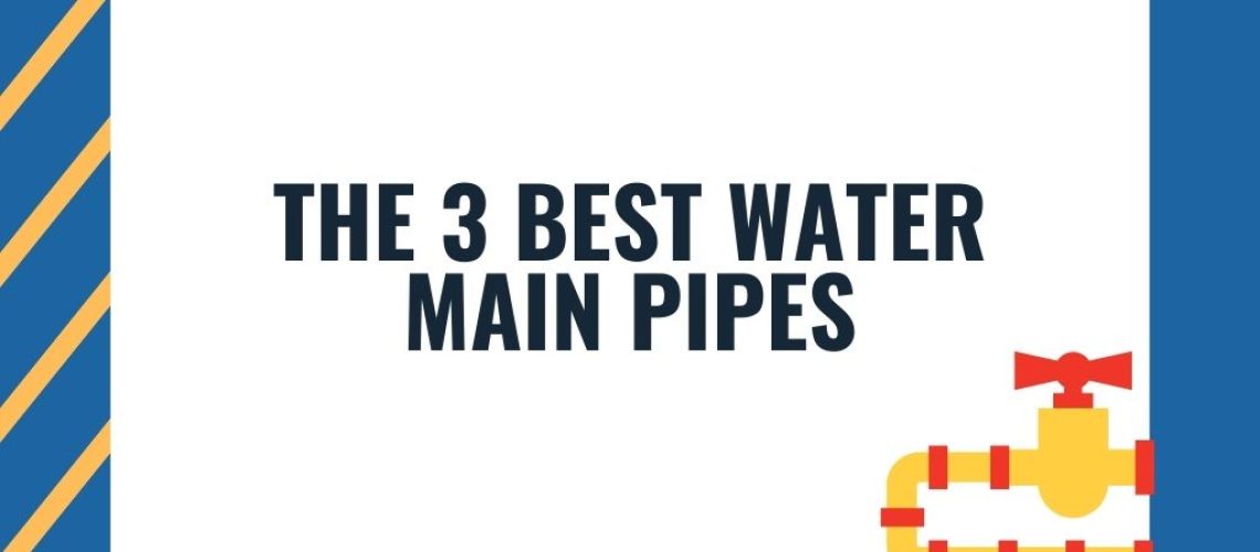 The 3 Best Water Main Pipes
